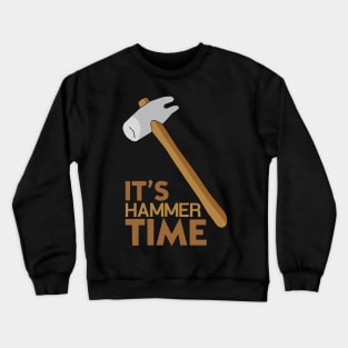 It's Hammer Time Crewneck Sweatshirt